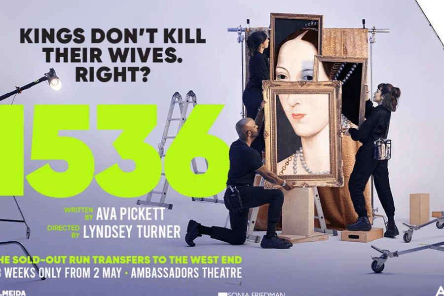 1536, at Ambassadors Theatre, London